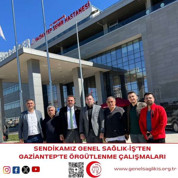 Sendikamız Genel Sağlık-İş'ten Gaziantep'te Örgütlenme Çalışmaları