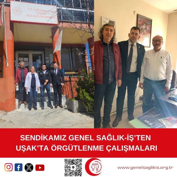 Sendikamız Genel Sağlık-İş'ten Uşak'ta Örgütlenme Çalışmaları