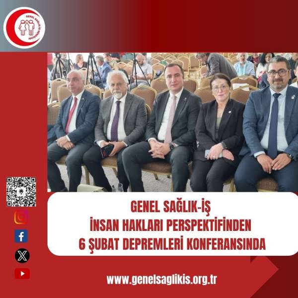 Genel Sağlık-İş, İnsan Hakları Perspektifinden 6 Şubat Depremleri Konferansında