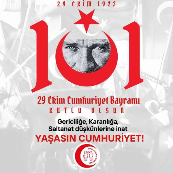 Gericiliğe, karanlığa, saltanat düşkünlerine inat Yaşasın Cumhuriyet! 29 Ekim Cumhuriyet Bayramımız Kutlu Olsun!