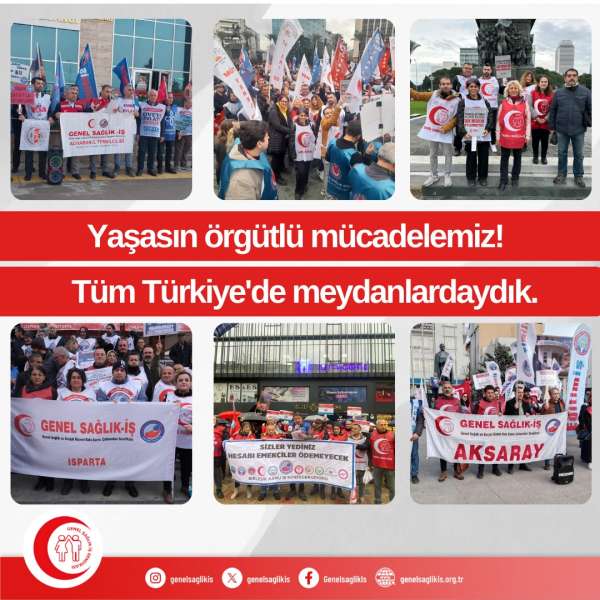 Yaşasın Örgütlü Mücadelemiz! Tüm Türkiye'de Meydanlardaydık