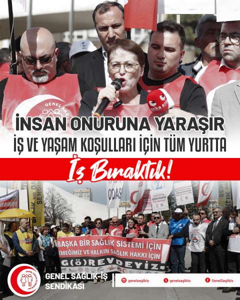 İnsan Onuruna Yaraşır İş ve Yaşam Koşulları İçin Tüm Yurtta İş Bıraktık.