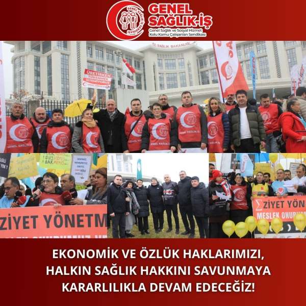 EKONOMİK VE ÖZLÜK HAKLARIMIZI, HALKIN SAĞLIK HAKKINI SAVUNMAYA KARARLILIKLA DEVAM EDECEĞİZ!