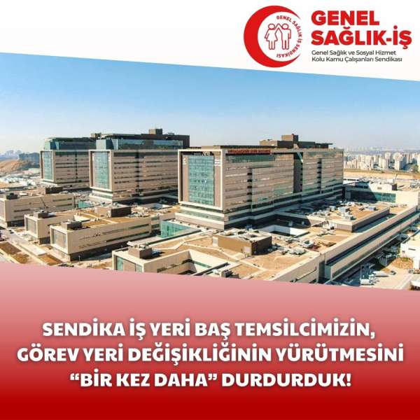 SENDİKA İŞ YERİ BAŞ TEMSİLCİMİZİN, GÖREV YERİ DEĞİŞİKLİĞİNİN YÜRÜTMESİNİ “BİR KEZ DAHA” DURDURDUK!