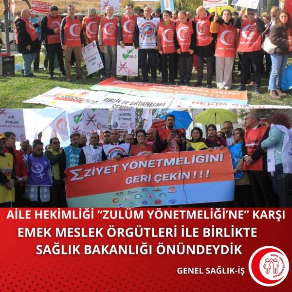 AİLE HEKİMLİĞİ “ZULÜM YÖNETMELİĞİ’NE” KARŞI EMEK MESLEK ÖRGÜTLERİ İLE BİRLİKTE SAĞLIK BAKANLIĞI ÖNÜNDEYDİK