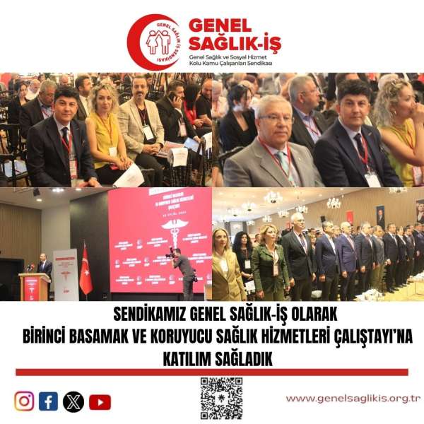 Sendikamız Genel Sağlık-İş Olarak Birinci Basamak ve Koruyucu Sağlık Hizmetleri Çalıştayı’na Katılım Sağladık