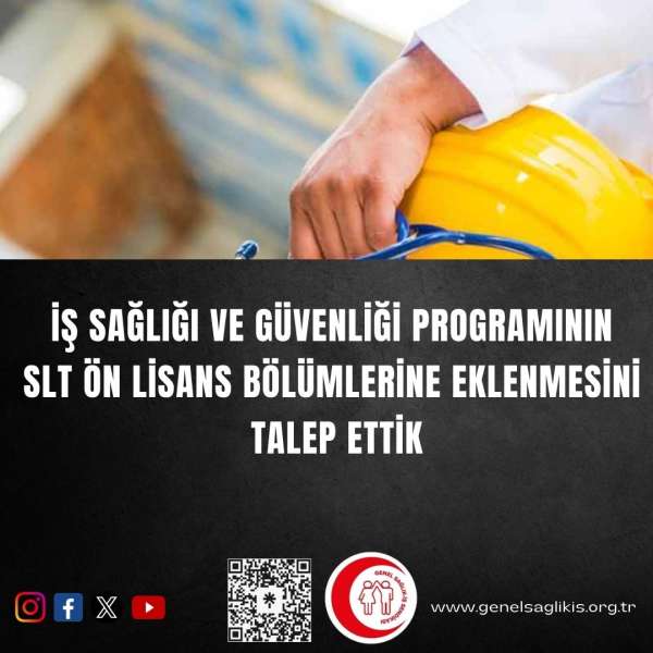 İş Sağlığı ve Güvenliği Programının SLT Ön Lisans Bölümlerine Eklenmesini Talep Ettik